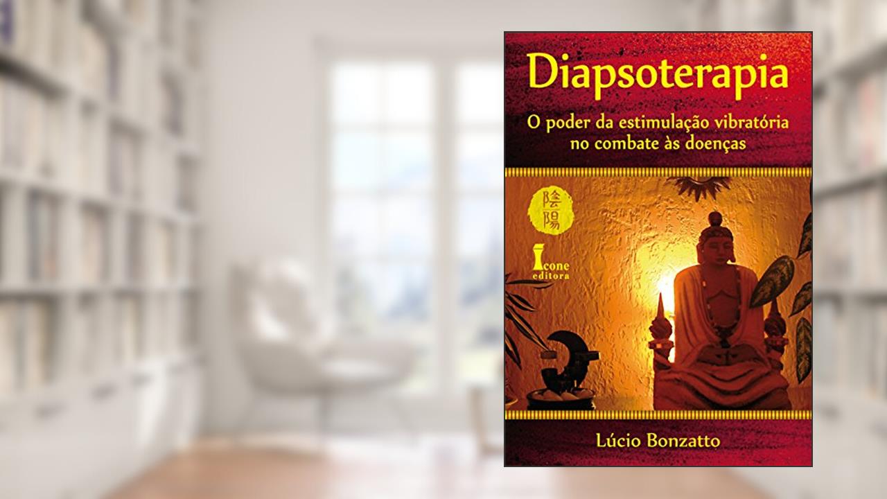 Diapsoterapia. O Poder da Estimulação Vibratória no Combate as Doenças, do autor Lúcio Bonzatto
