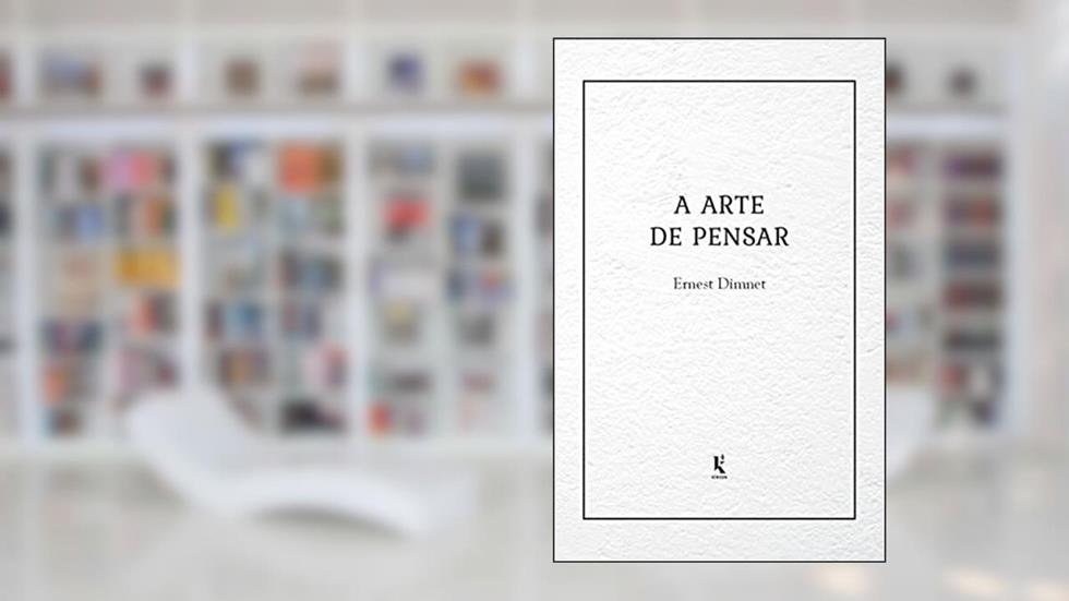 A Arte De Pensar, do autor Ernest Dimnet