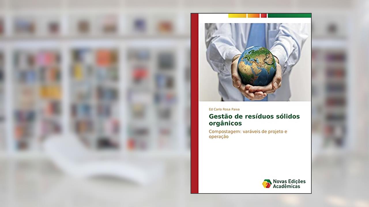 Gestão de resíduos sólidos orgânicos: Compostagem: varáveis de projeto e operação, do autor Rosa Paiva Ed Carlo