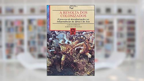 Capa de A Revolta Dos Colonizados : O Processo De Descolonização E As Independências Da África E Da Ásia. -- ( História Geral Em Documentos ), do autor Kabengele Munanga