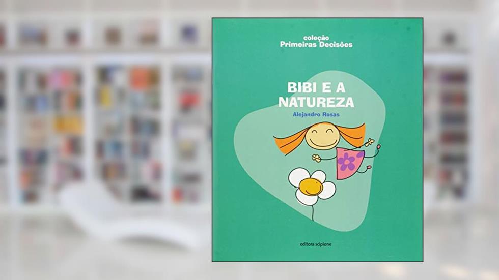Bibi e a natureza, do autor Alejandro Rosas