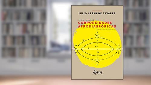 Capa de Gramáticas das corporeidades afrodiaspóricas: perspectivas etnográficas, do autor Julio Cesar de Tavares