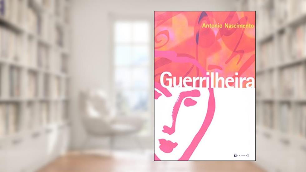Guerrilheira, do autor Antonio Nascimento