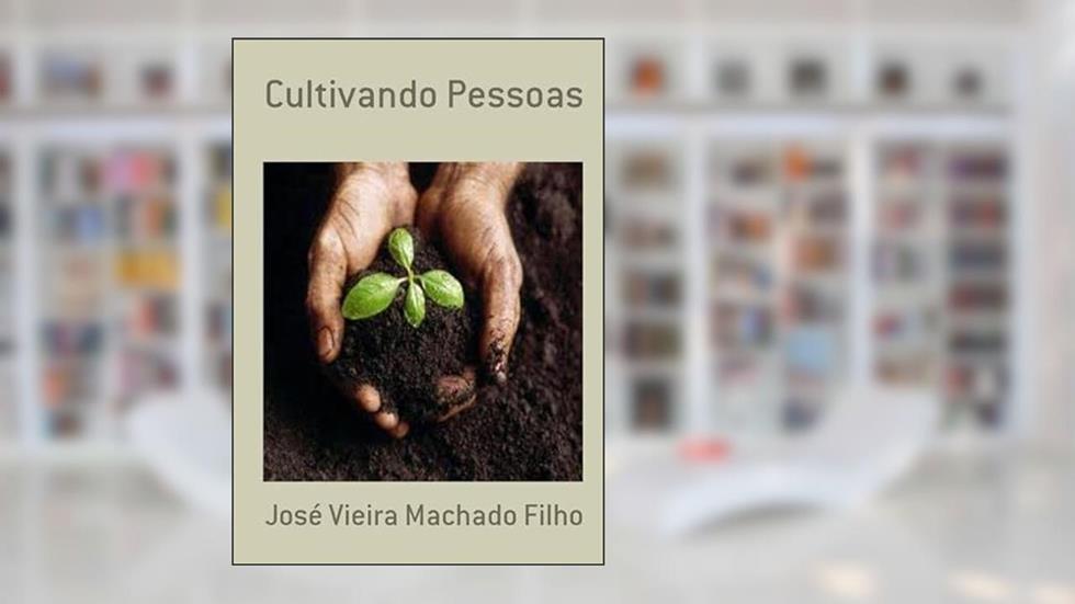 Cultivando Pessoas, do autor José Vieira Machado Filho