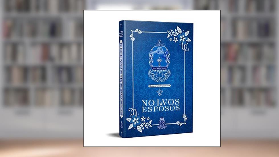 Noivos e Esposos, do autor Mons. Álvaro Negromonte