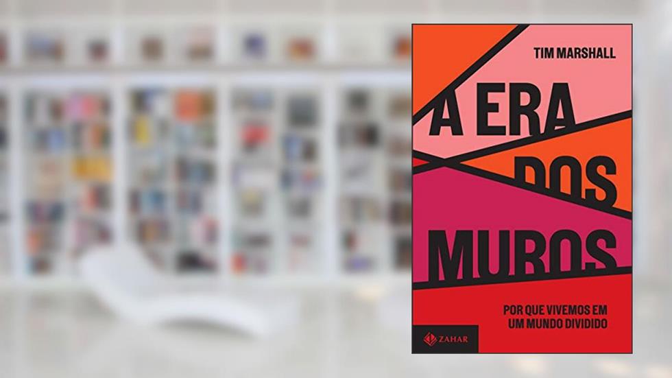 A era dos muros: Por que vivemos em um mundo dividido, do autor Tim Marshall