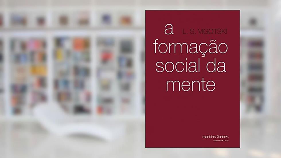 Formação social da mente, A, do autor L. S. Vigotski
