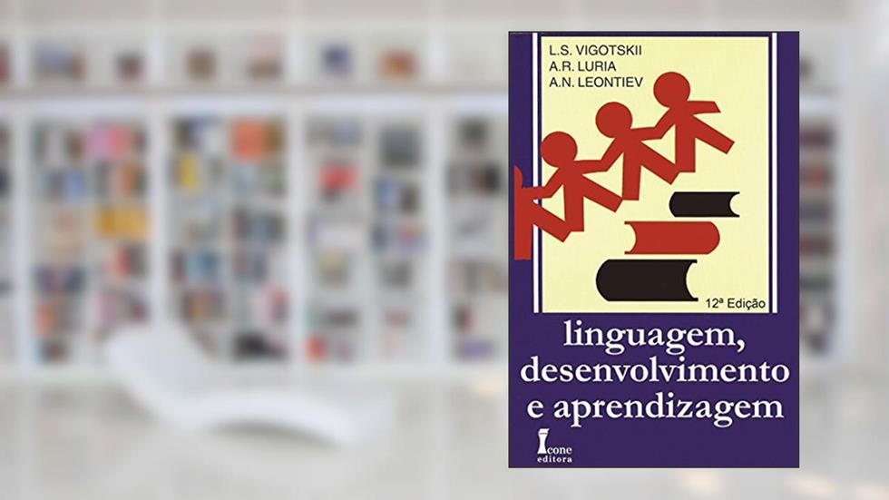 Linguagem, Desenvolvimento e Aprendizagem, do autor L. S. Vigotskii; A. R. Luria; A. Leontiev