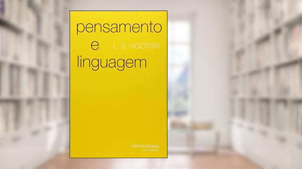 Pensamento e linguagem, do autor L. S. Vigotski