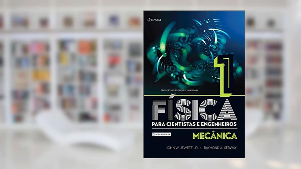 Física Para Cientistas e Engenheiros: Mecânica (Volume 1), do autor John W. Jewett Jr.; Raymond A. Serway