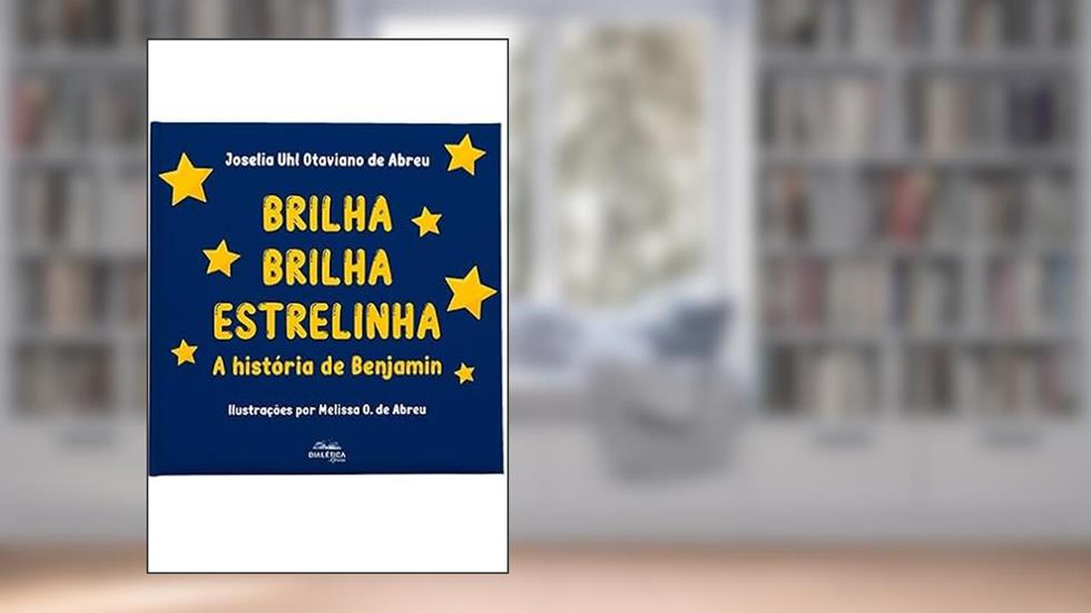 Brilha brilha estrelinha: a história de Benjamin, do autor Joselia Uhl Oliveira de Abreu