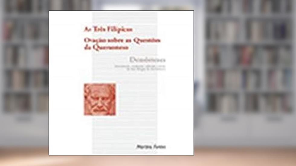Três Filípicas, As: Oração sobre as questões da quersoneso, do autor Demóstenes