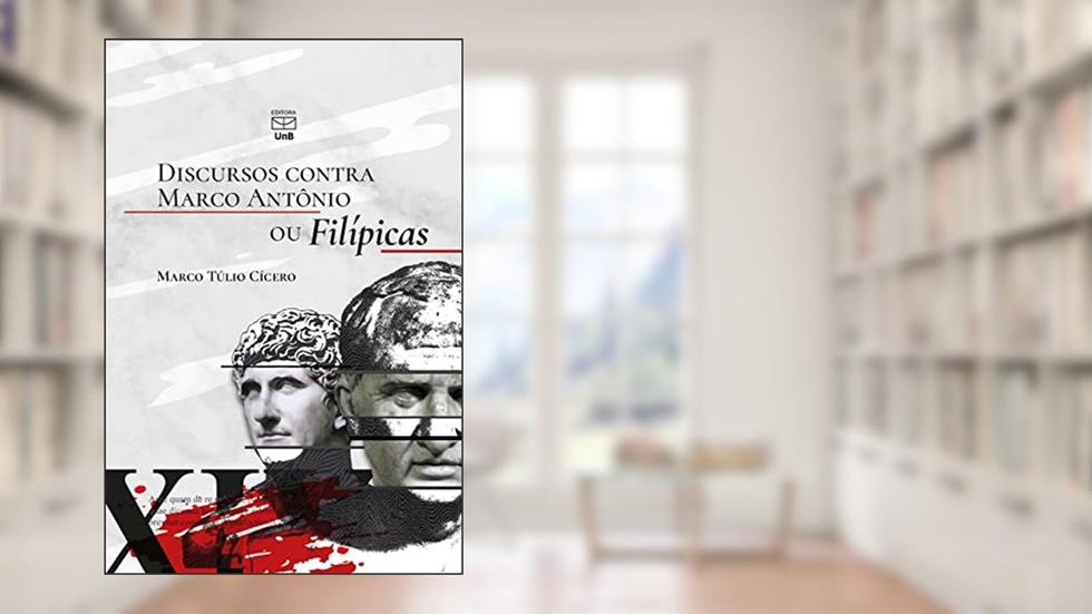 Discursos Contra Marco Antônio Ou Filípicas, do autor Marco Tulio Cicero