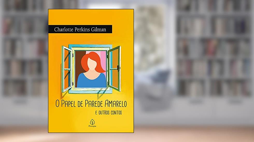 O papel de parede amarelo e outros contos, do autor Charlotte Perkins Gilman