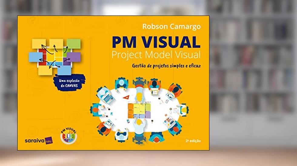 PM visual - Project model visual: 2ª edição: Gestão de projetos simples e eficaz, do autor Robson Alves de Camargo
