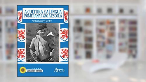 Capa de A cultura e a língua pomeranas vão à escola, do autor Sintia Bausen Küster