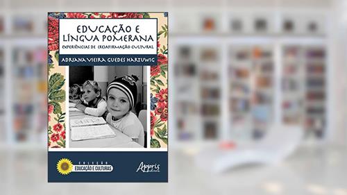 Capa de Educação e língua pomerana: experiências de (re)afirmação cultural, do autor Adriana Vieira Guedes Hartuwig