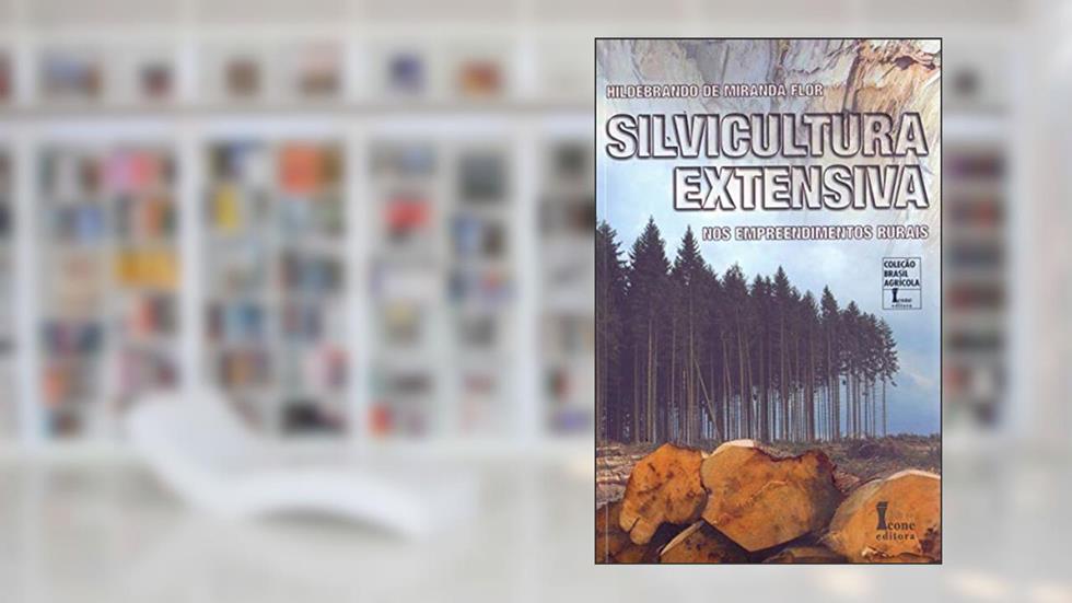 Silvicultura Extensiva nos Empreendimentos Rurais, do autor Hildebrando de Miranda Flor