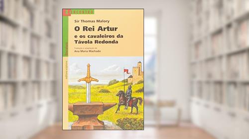 Capa de O rei Artur e os cavaleiros da Távola Redonda, do autor Thomas Malory