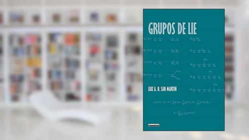 Capa de Grupos de lie, do autor Luiz A. B. San Martin