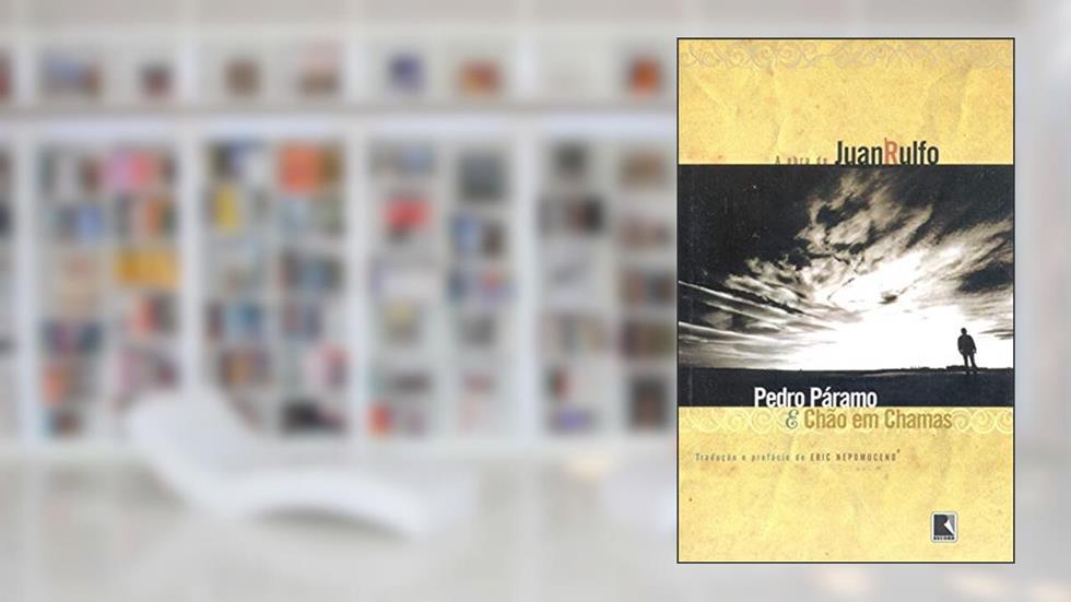 PEDRO PÁRAMO & CHÃO EM CHAMAS, do autor Juan Rulfo
