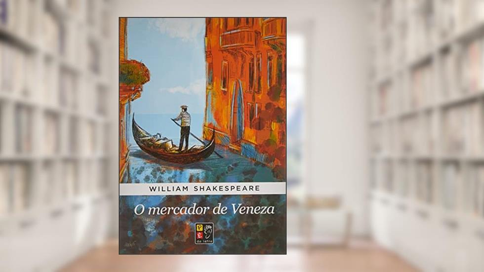 O MERCADOR DE VENEZA - WILLIAM SHAKESPEARE, do autor WILLIAM SHAKESPEARE