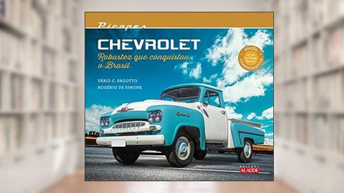 Capa de Picapes Chevrolet: Robustez que Conquistou o Brasil, do autor Rogério de Simone; Fábio C. Pagotto