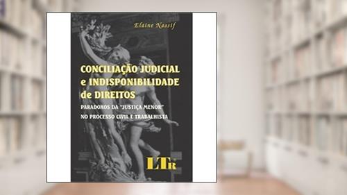 Capa de Conciliação Judicial Indisponibilidade Direito, do autor Elaine Nassif