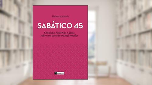 Capa de Sabático 45: Crônicas, histórias e dicas sobre um período transformador, do autor Heloisa Andrade