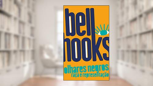Capa de Olhares Negros: Raça e Representação, do autor Bell Hooks
