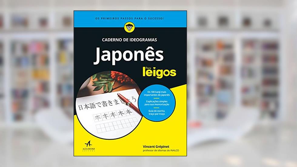 Japonês Para Leigos: Caderno de Ideogramas, do autor Vincent Grépinet