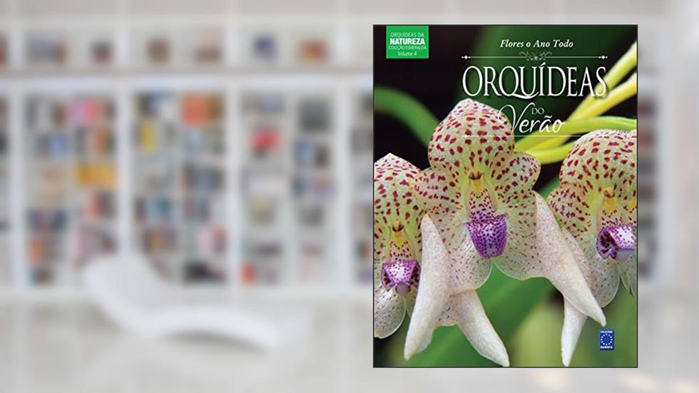 Coleção Esmeralda Volume 04 - Flores o Ano Todo: Orquídeas do Verão, do autor Editora Europa