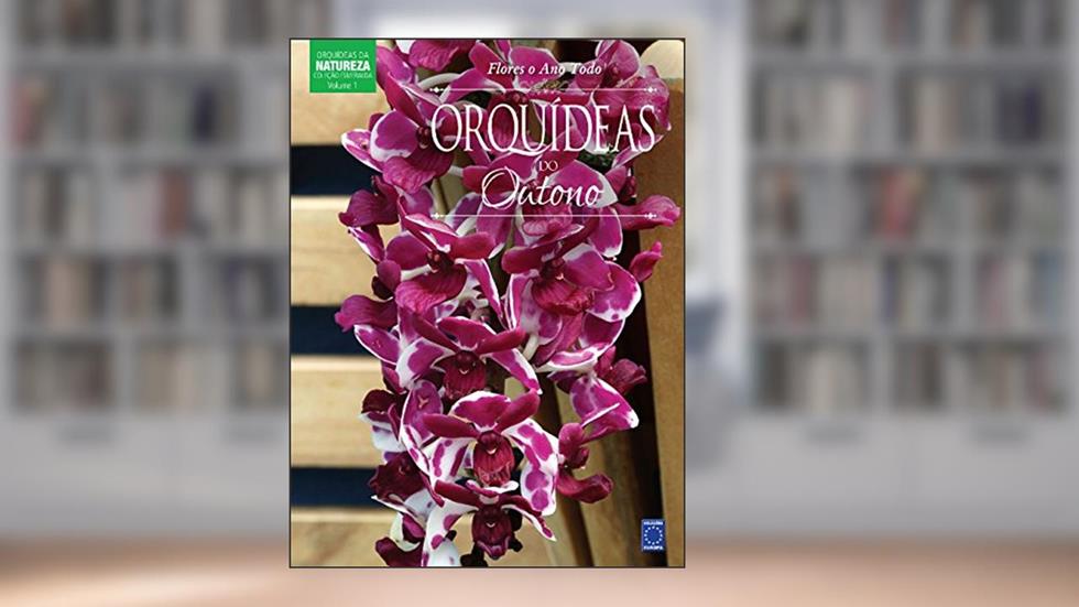 Coleção Esmeralda - Flores o Ano Todo: Orquídeas do Outono: Volume 1, do autor Editora Europa