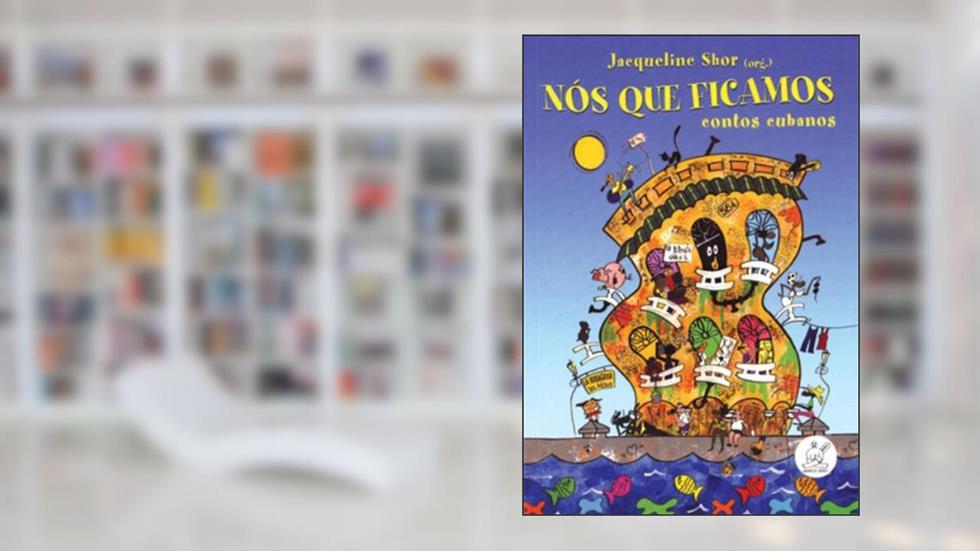 Nós que Ficamos. Contos Cubanos, do autor Jacqueline Shor
