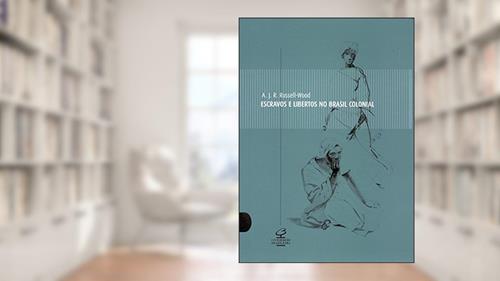 Capa de Escravos E Libertos No Brasil Colonial, do autor A. J. R. Russel-Wood
