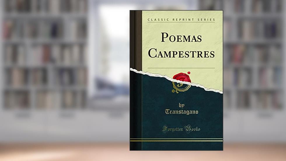 Poemas Campestres (Classic Reprint), do autor Transtagano Transtagano