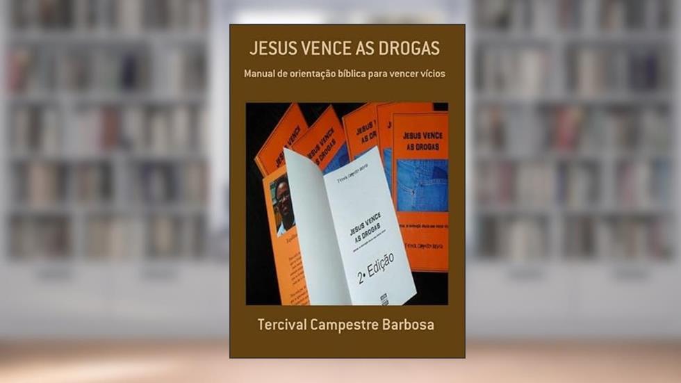Jesus Vence as Drogas, do autor Tercival Campestre Barbosa