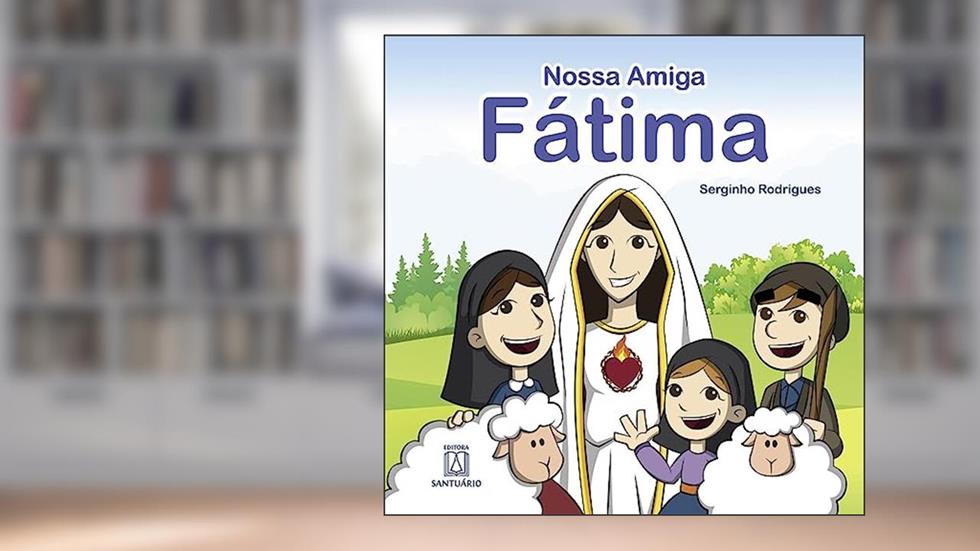 Nossa Amiga Fatima, do autor Serginho Rodrigues