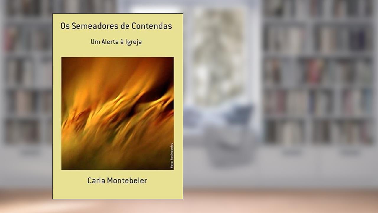 Os Semeadores de Contendas, do autor Carla Montebeler