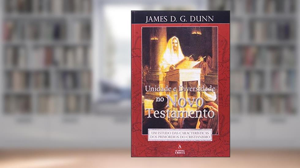 Unidade E Diversidade No Novo Testamento, do autor James D.g. Dunn