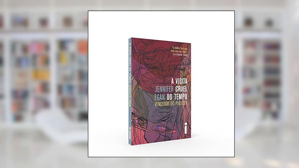 A visita cruel do tempo, do autor Jennifer Egan
