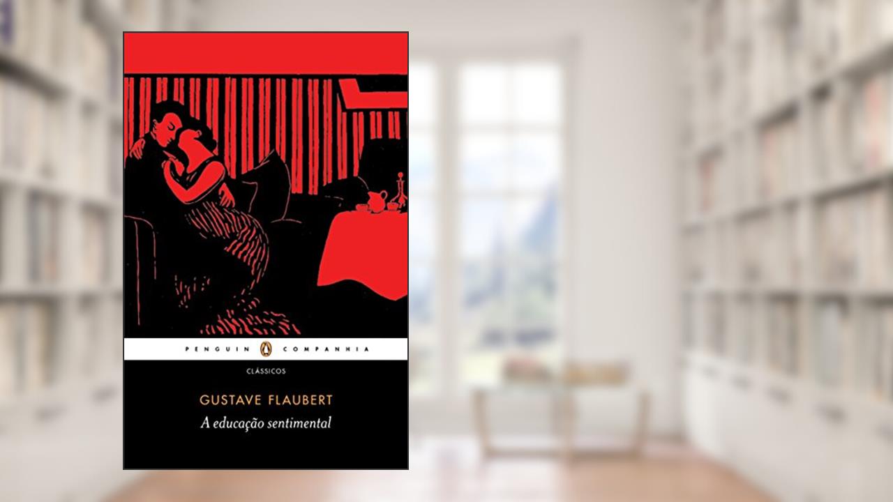 A educação sentimental, do autor Gustave Flaubert