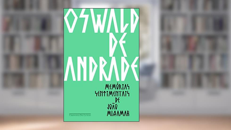 Memórias sentimentais de João Miramar, do autor Oswald de Andrade