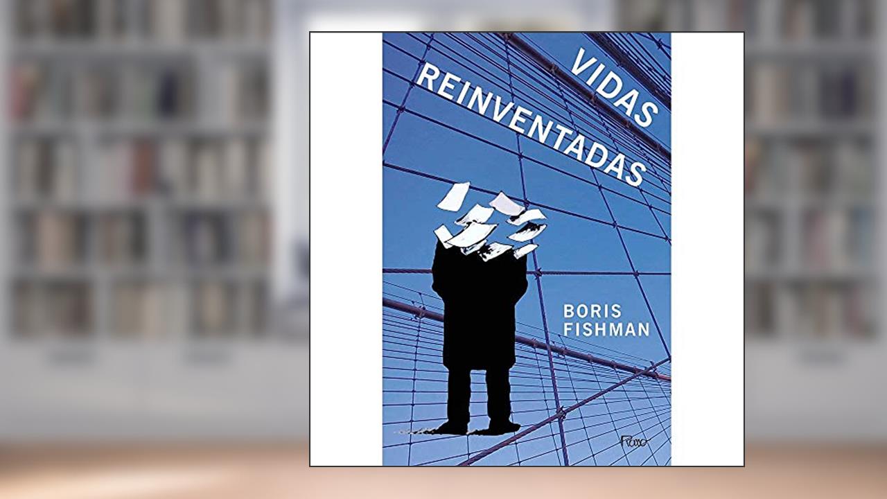 Vidas reinventadas, do autor Boris Fishman