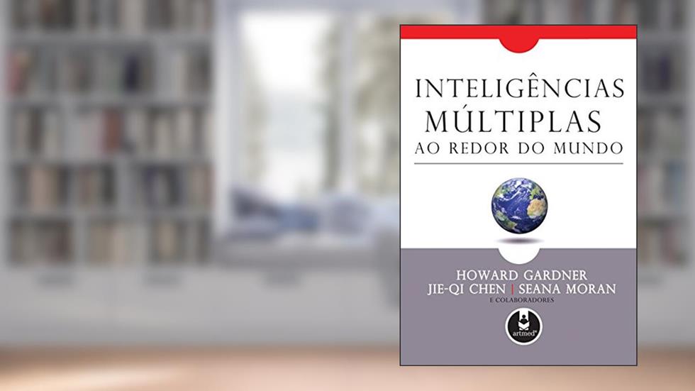 Inteligências Múltiplas ao Redor do Mundo, do autor Howard Gardner; Jie-Qi Chen; Seana Moran