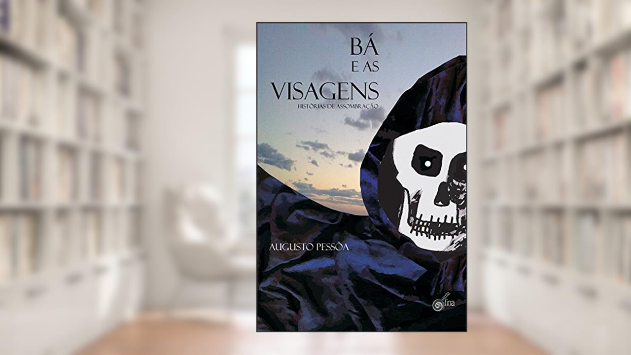 Bá e as Visagens. Histórias de Assombração, do autor Augusto Pessôa