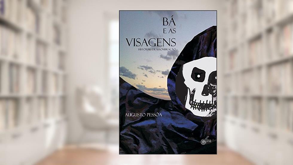 Bá e as Visagens. Histórias de Assombração, do autor Augusto Pessôa