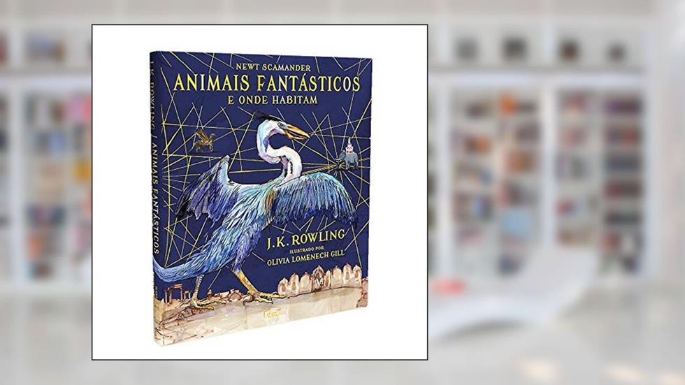 Animais Fantásticos e onde habitam, do autor J.K. Rowling