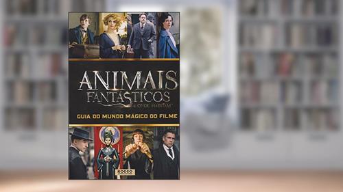 Capa de Animais Fantásticos e Onde Habitam. Guia do Mundo Mágico do Filme, do autor Michael Kogge