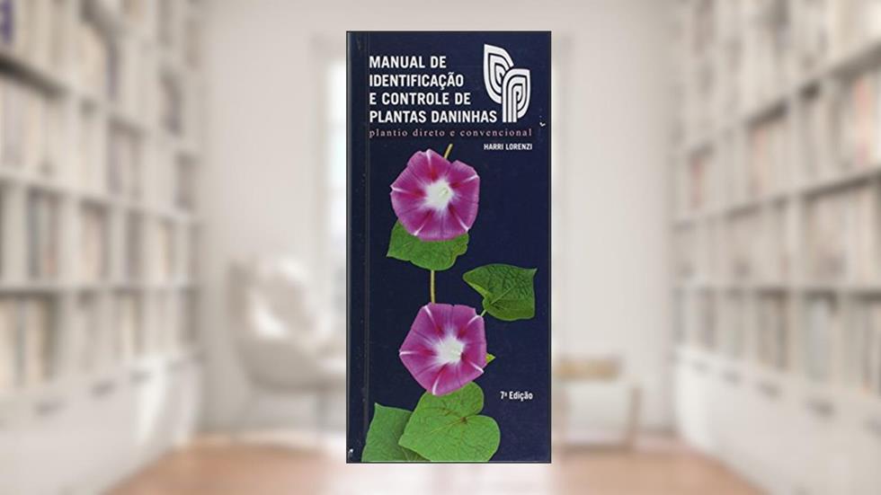 Manual de Identificação e Controle de Plantas Daninhas, do autor Harri Lorenzi